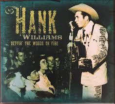 Hank Williams Setting The Woods on Fire